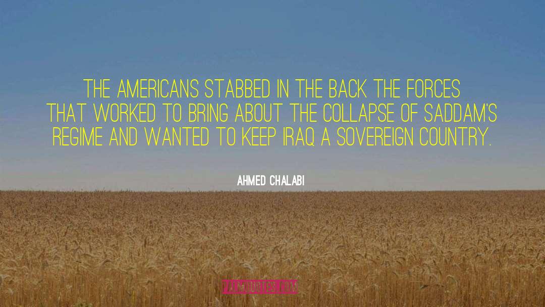 Ahmed Chalabi Quotes: The Americans stabbed in the
