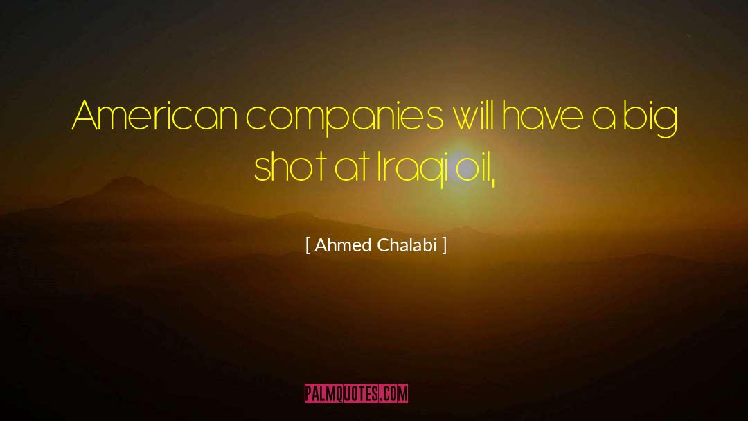 Ahmed Chalabi Quotes: American companies will have a