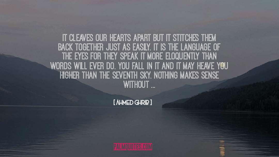 Ahmed Ghrib Quotes: It cleaves our hearts apart