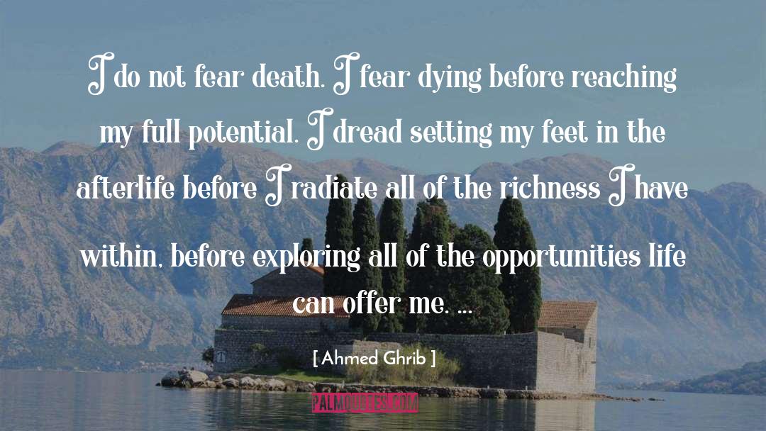 Ahmed Ghrib Quotes: I do not fear death.