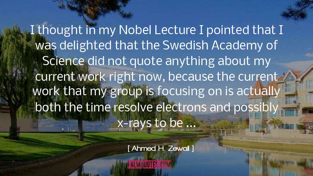 Ahmed H. Zewail Quotes: I thought in my Nobel