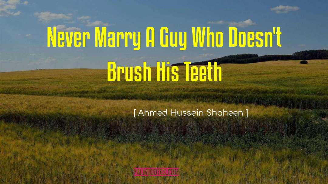 Ahmed Hussein Shaheen Quotes: Never Marry A Guy Who