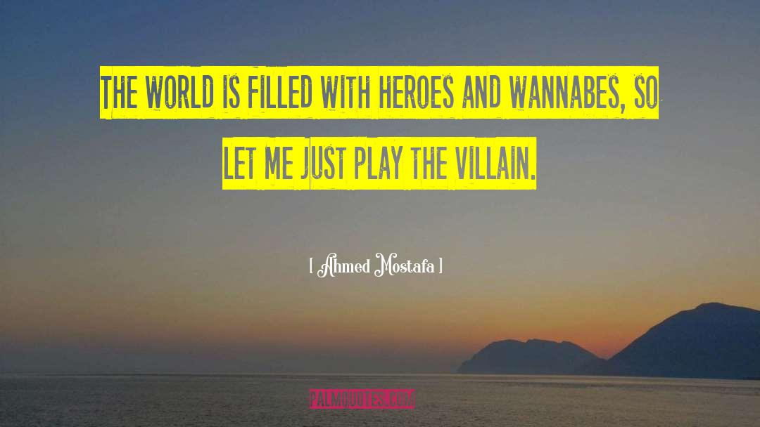 Ahmed Mostafa Quotes: The world is filled with