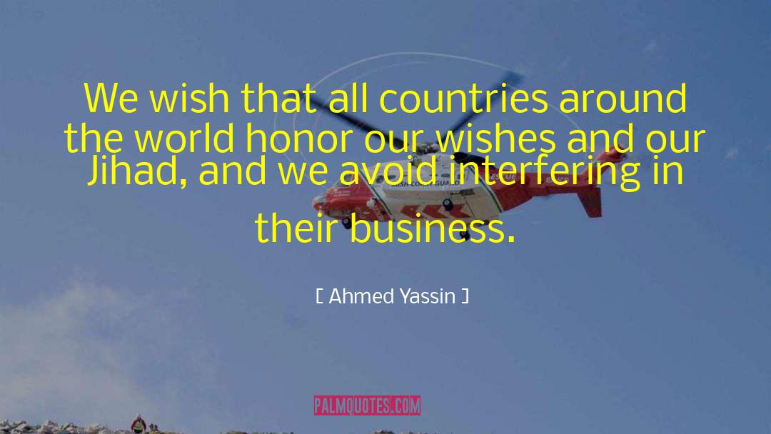 Ahmed Yassin Quotes: We wish that all countries