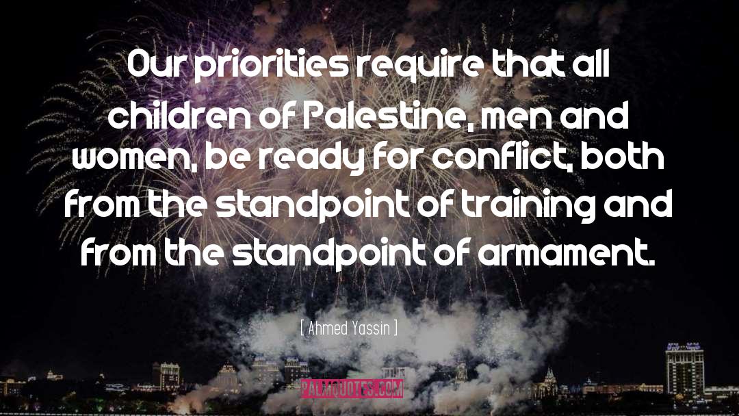 Ahmed Yassin Quotes: Our priorities require that all