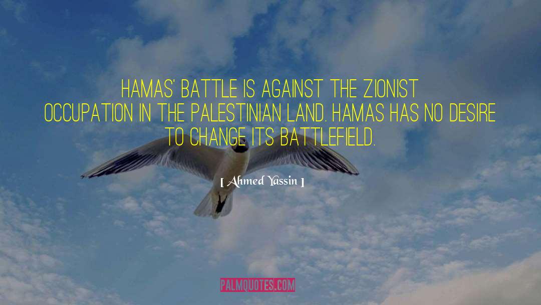 Ahmed Yassin Quotes: Hamas' battle is against the