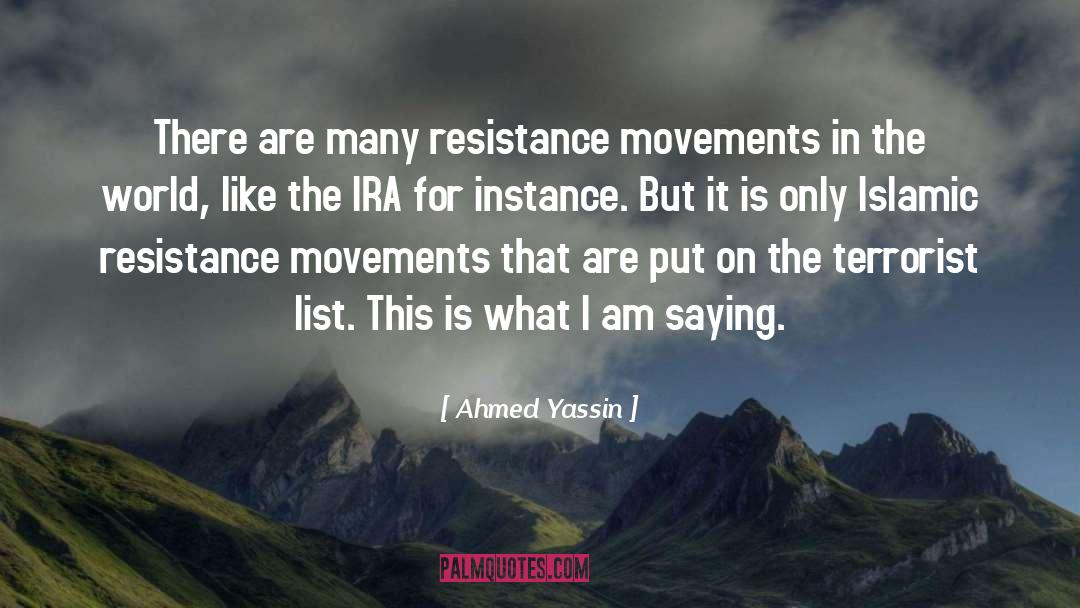 Ahmed Yassin Quotes: There are many resistance movements