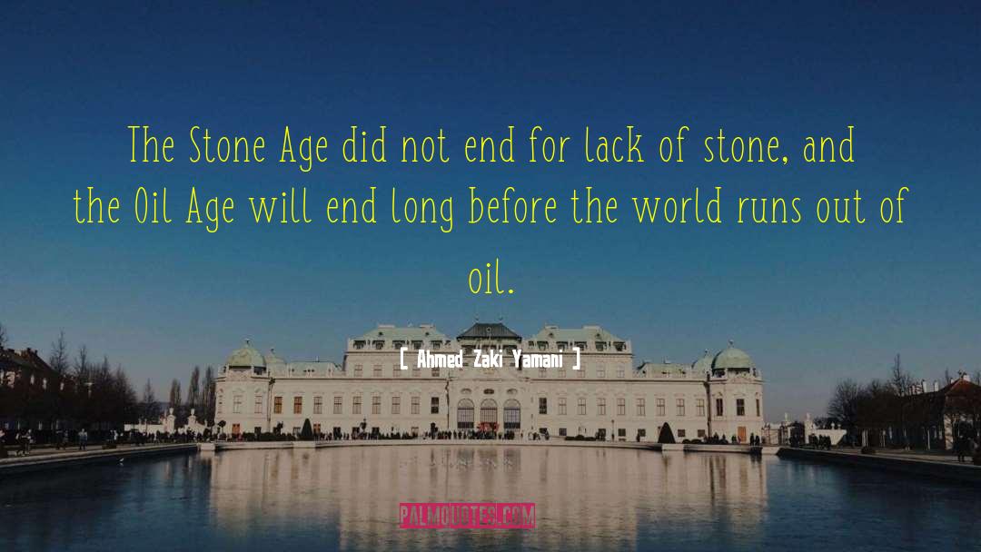 Ahmed Zaki Yamani Quotes: The Stone Age did not
