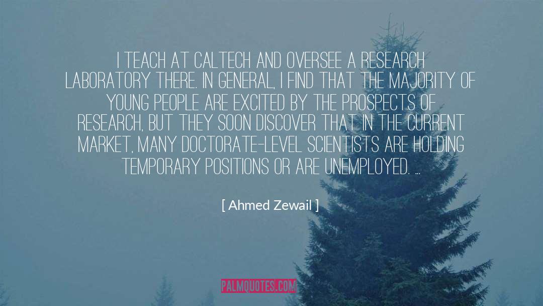 Ahmed Zewail Quotes: I teach at Caltech and
