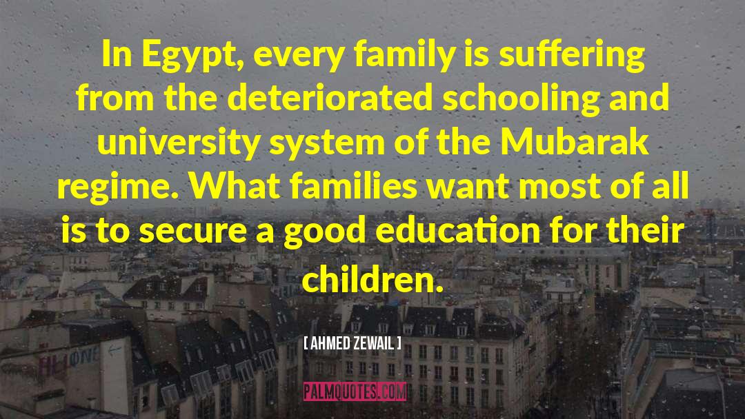 Ahmed Zewail Quotes: In Egypt, every family is