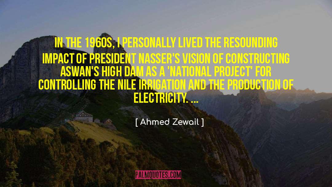 Ahmed Zewail Quotes: In the 1960s, I personally