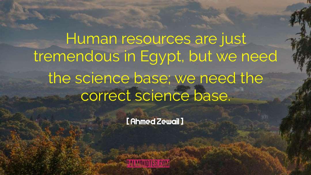 Ahmed Zewail Quotes: Human resources are just tremendous