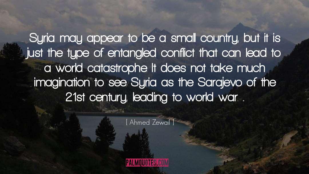 Ahmed Zewail Quotes: Syria may appear to be