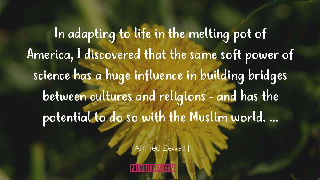 Ahmed Zewail Quotes: In adapting to life in