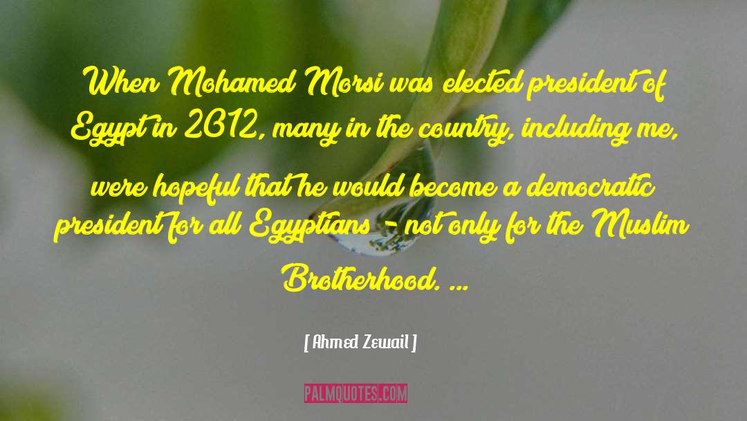 Ahmed Zewail Quotes: When Mohamed Morsi was elected