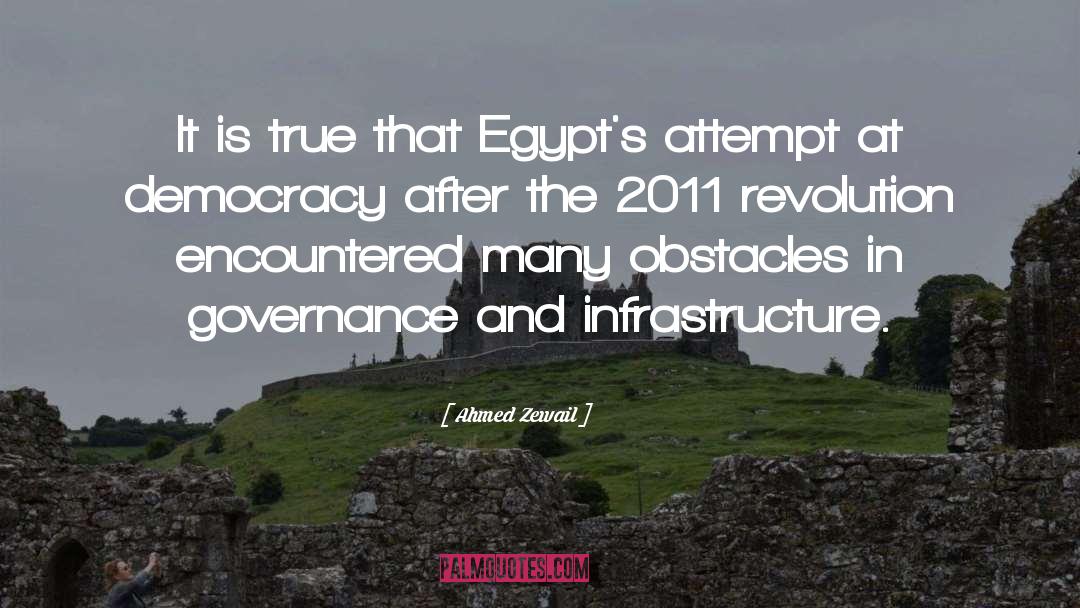 Ahmed Zewail Quotes: It is true that Egypt's