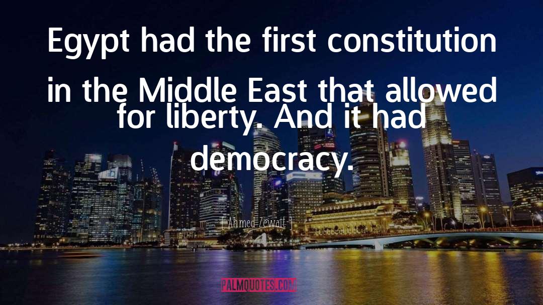 Ahmed Zewail Quotes: Egypt had the first constitution