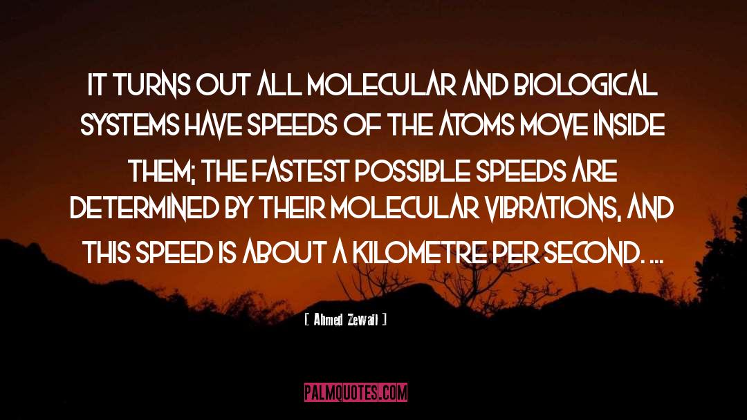 Ahmed Zewail Quotes: It turns out all molecular