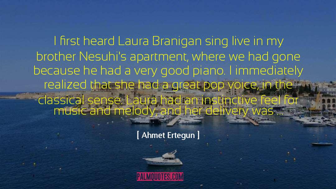 Ahmet Ertegun Quotes: I first heard Laura Branigan