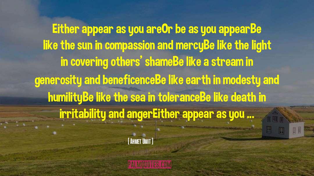 Ahmet Umit Quotes: Either appear as you are<br>Or