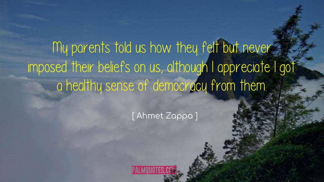 Ahmet Zappa Quotes: My parents told us how