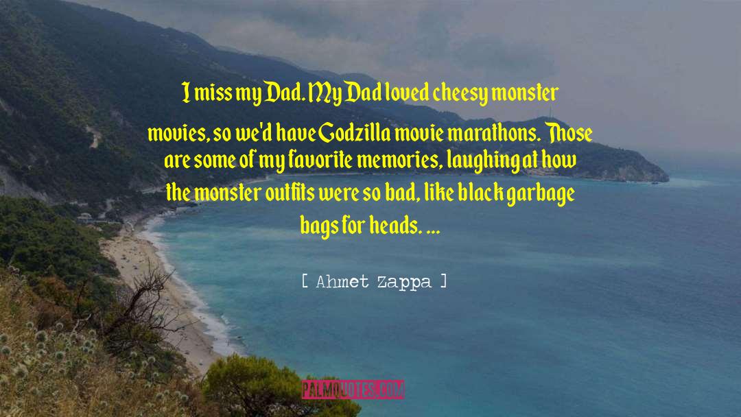 Ahmet Zappa Quotes: I miss my Dad. My