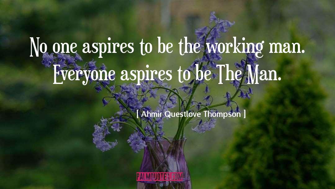 Ahmir Questlove Thompson Quotes: No one aspires to be