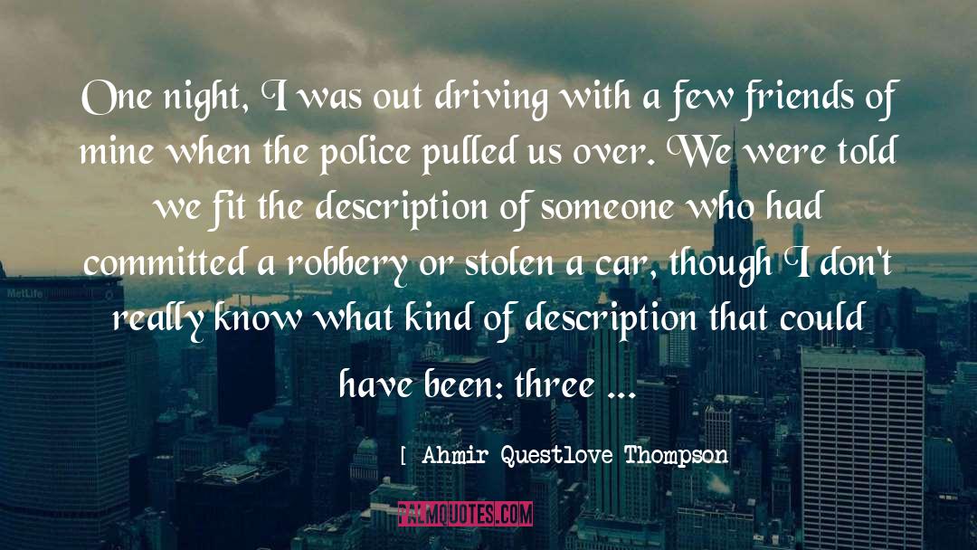Ahmir Questlove Thompson Quotes: One night, I was out
