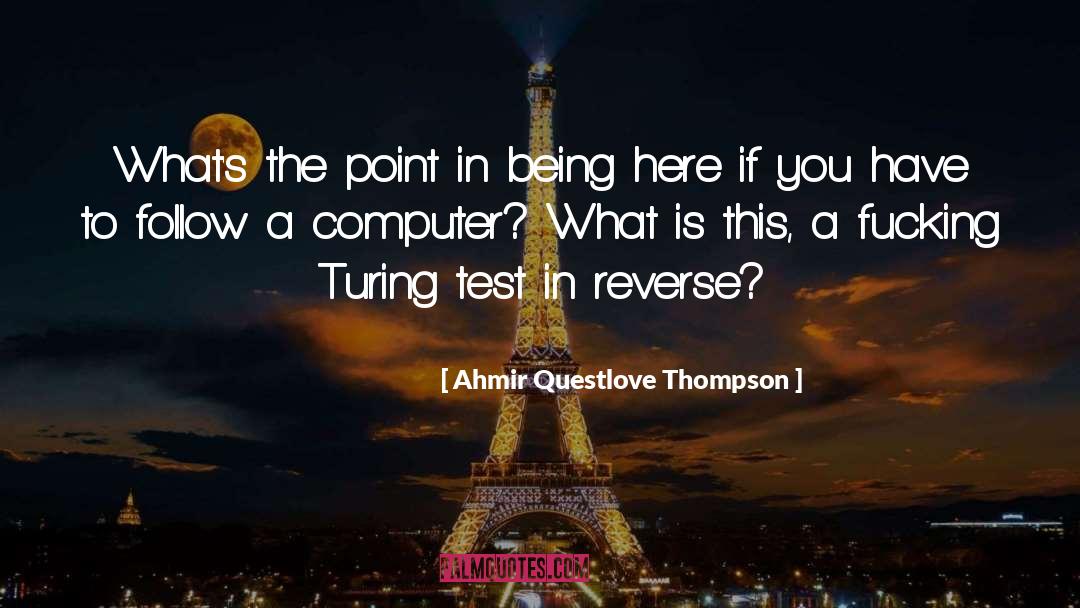 Ahmir Questlove Thompson Quotes: What's the point in being
