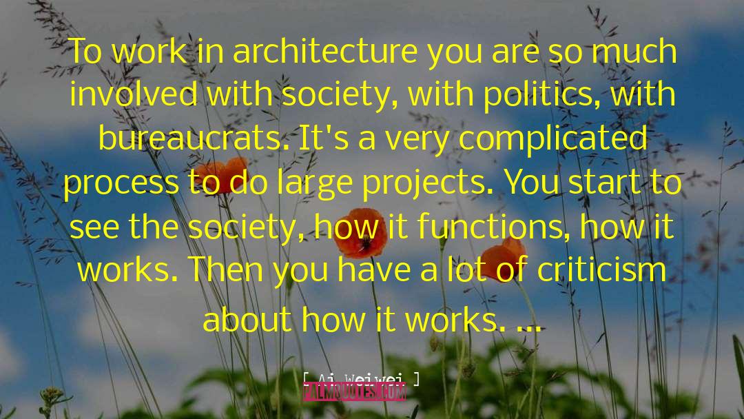 Ai Weiwei Quotes: To work in architecture you