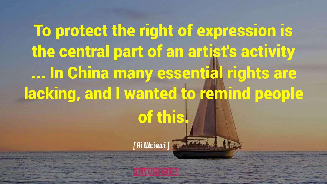 Ai Weiwei Quotes: To protect the right of