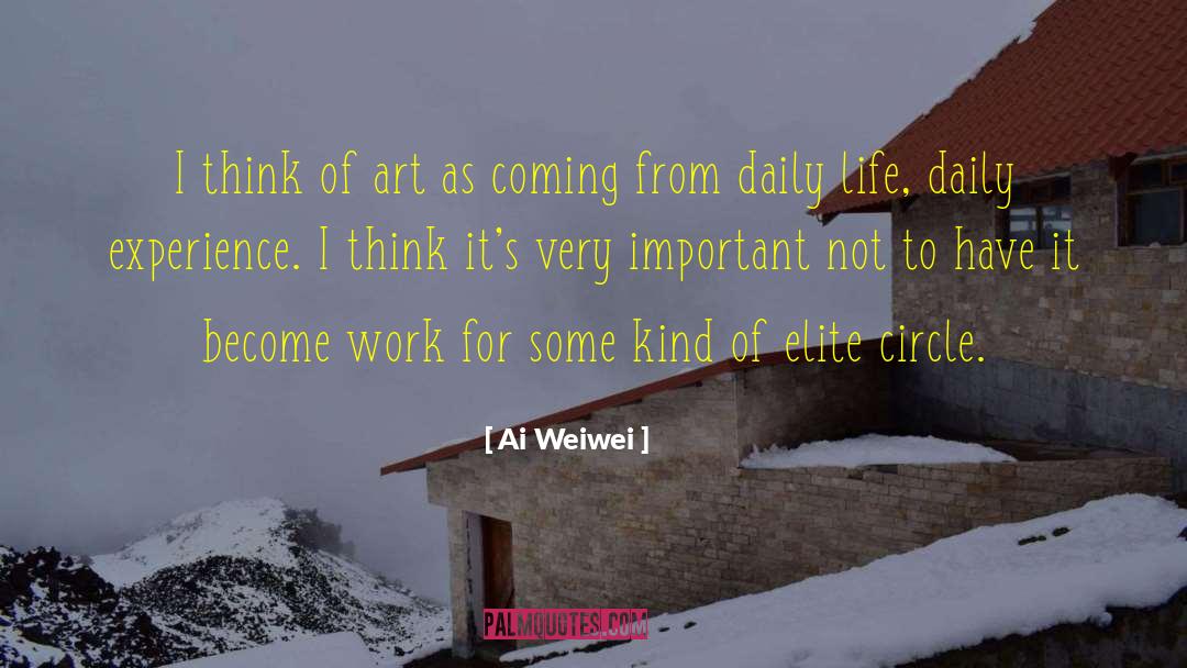 Ai Weiwei Quotes: I think of art as