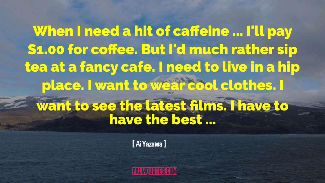 Ai Yazawa Quotes: When I need a hit
