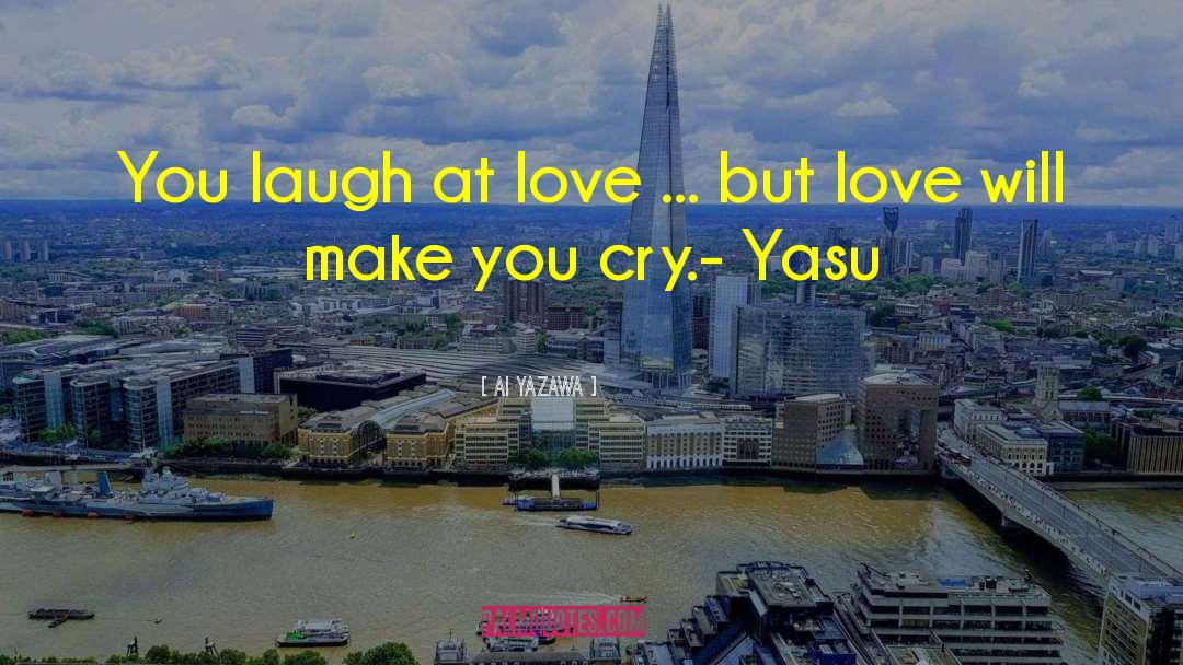 Ai Yazawa Quotes: You laugh at love ...