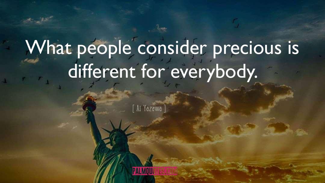 Ai Yazawa Quotes: What people consider precious is