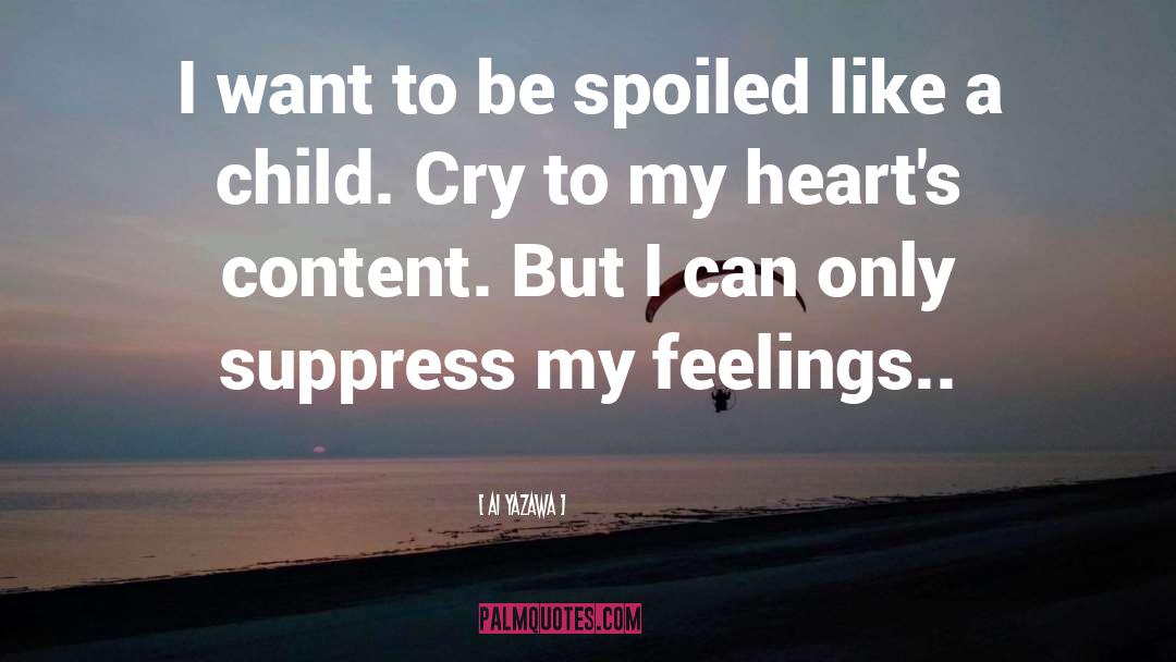 Ai Yazawa Quotes: I want to be spoiled