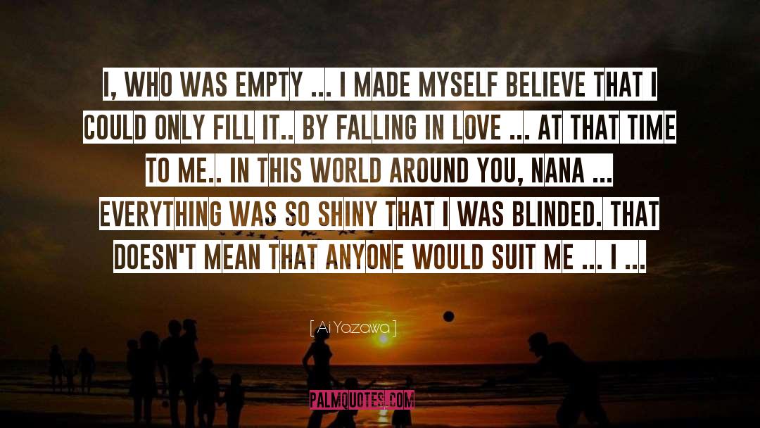 Ai Yazawa Quotes: I, who was empty ...
