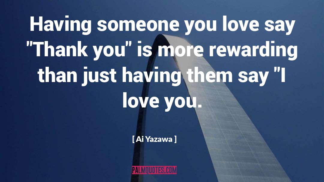 Ai Yazawa Quotes: Having someone you love say