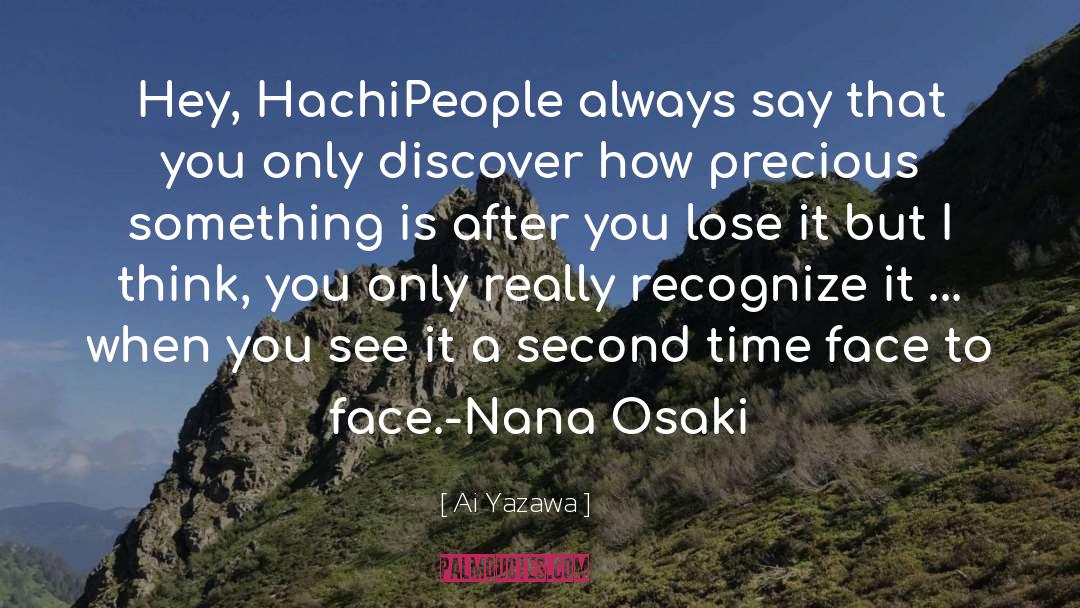 Ai Yazawa Quotes: Hey, Hachi<br>People always say that