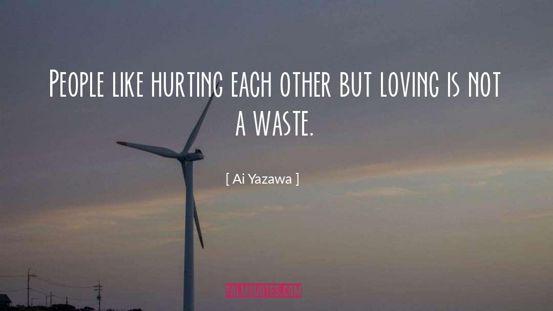 Ai Yazawa Quotes: People like hurting each other