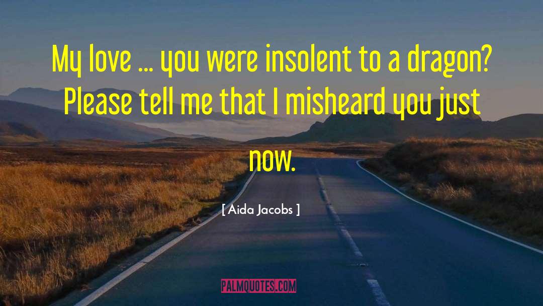 Aida Jacobs Quotes: My love ... you were