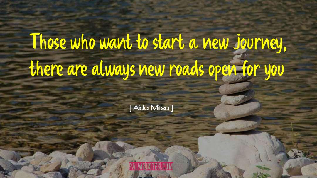 Aida Mitsu Quotes: Those who want to start