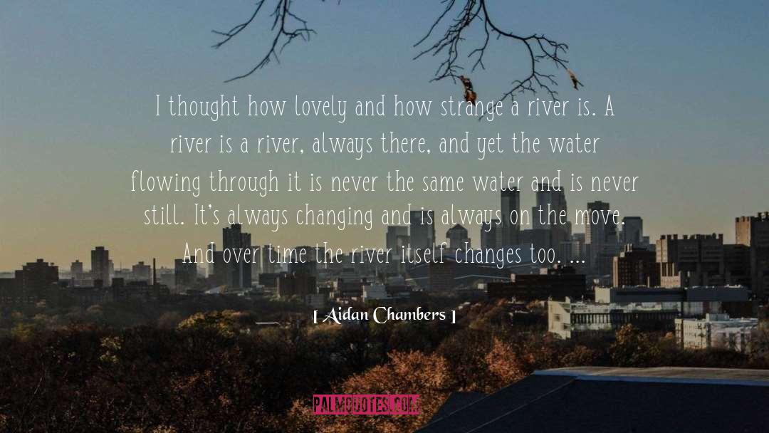 Aidan Chambers Quotes: I thought how lovely and