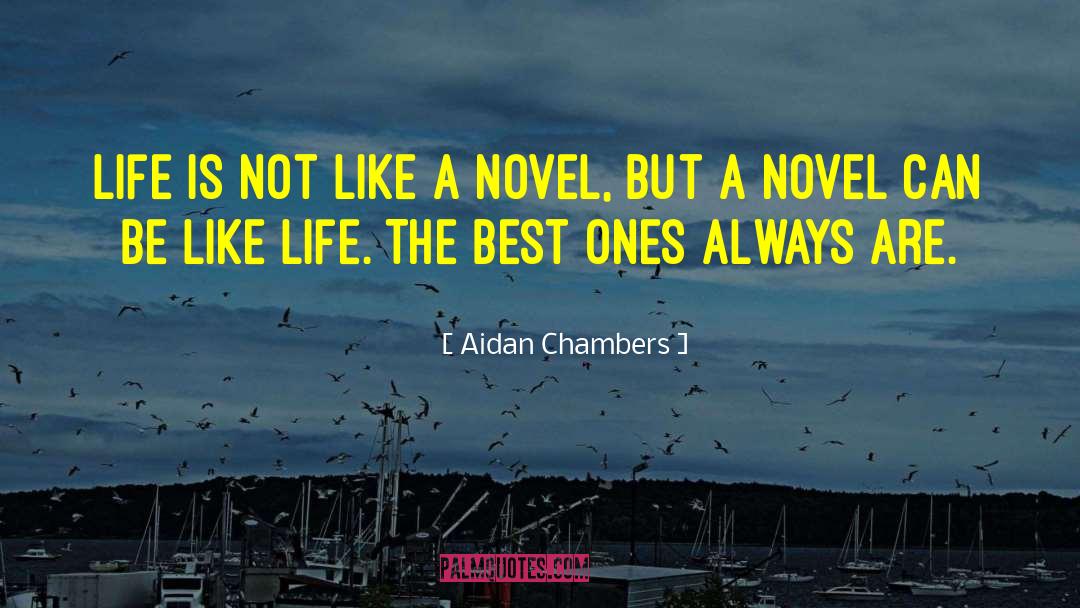 Aidan Chambers Quotes: Life is not like a