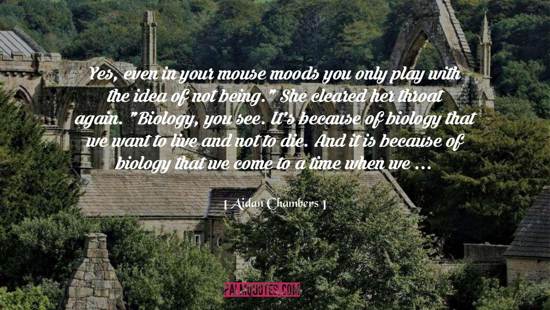 Aidan Chambers Quotes: Yes, even in your mouse