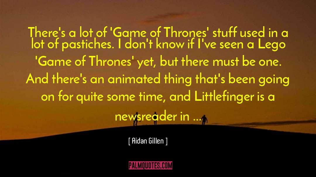 Aidan Gillen Quotes: There's a lot of 'Game
