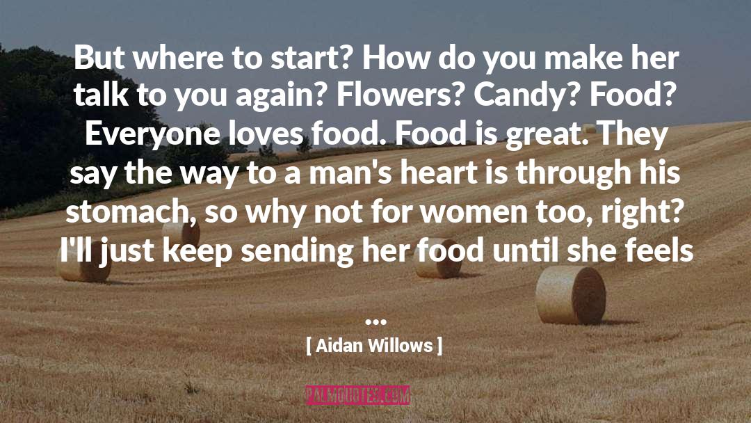 Aidan Willows Quotes: But where to start? How