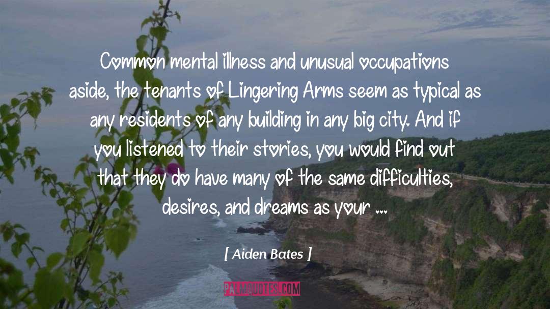 Aiden Bates Quotes: Common mental illness and unusual