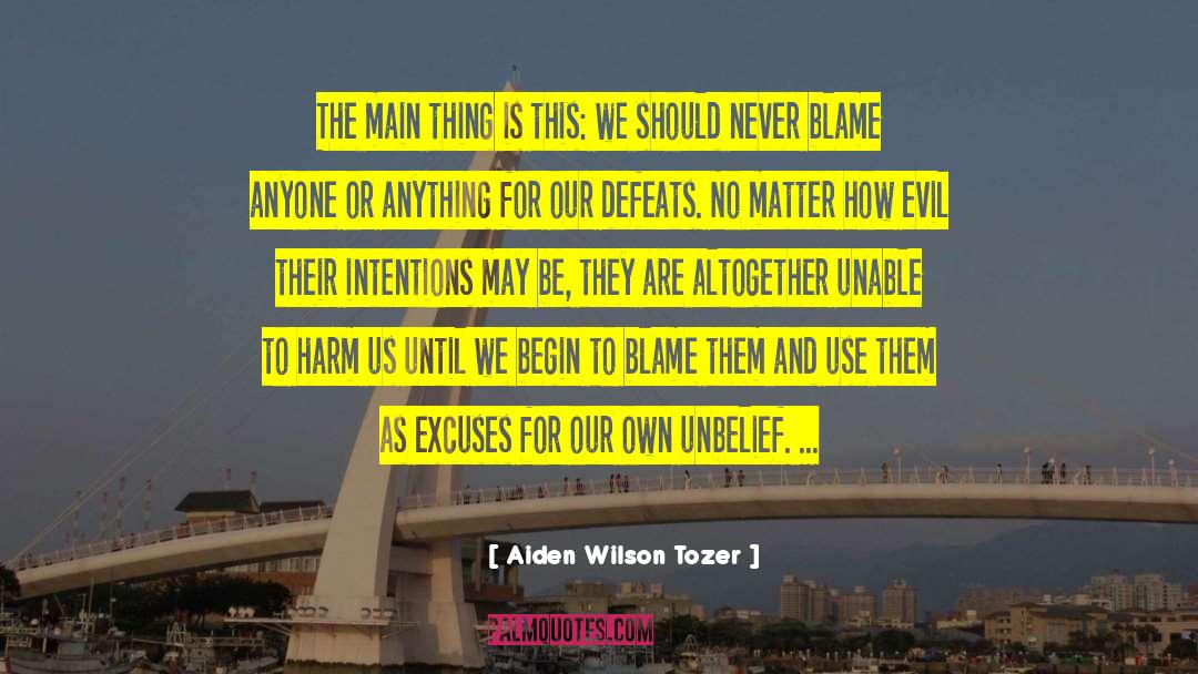 Aiden Wilson Tozer Quotes: The main thing is this: