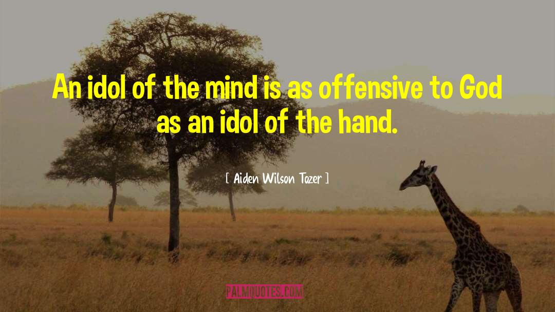 Aiden Wilson Tozer Quotes: An idol of the mind